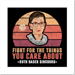 Fight For The Things You Care About Notorious RBG Posters and Art